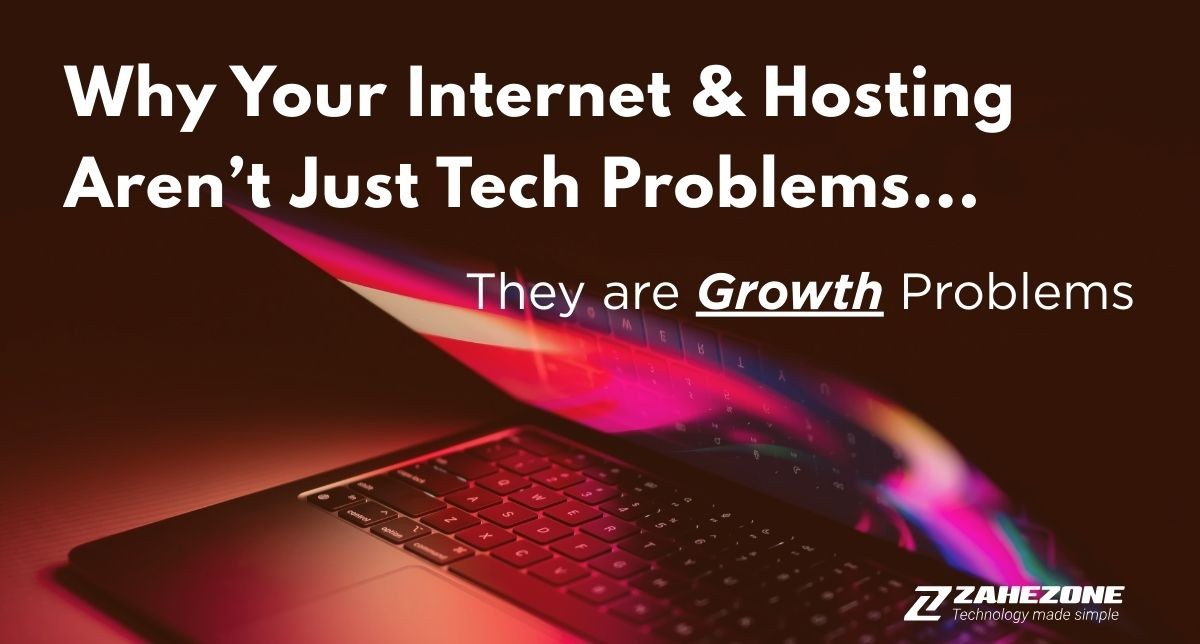 Why Your Internet & Hosting Aren’t Just Tech Problems – They are Growth Problems